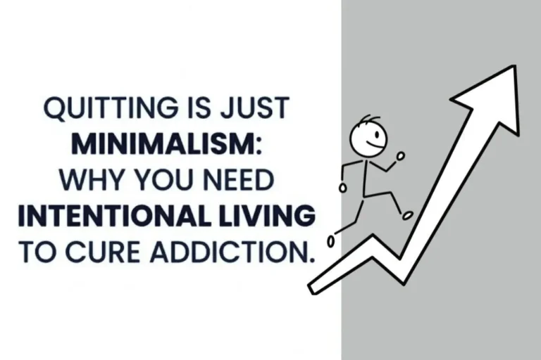 Quitting is Just Minimalism Why You Need Intentional Living to Cure Addiction