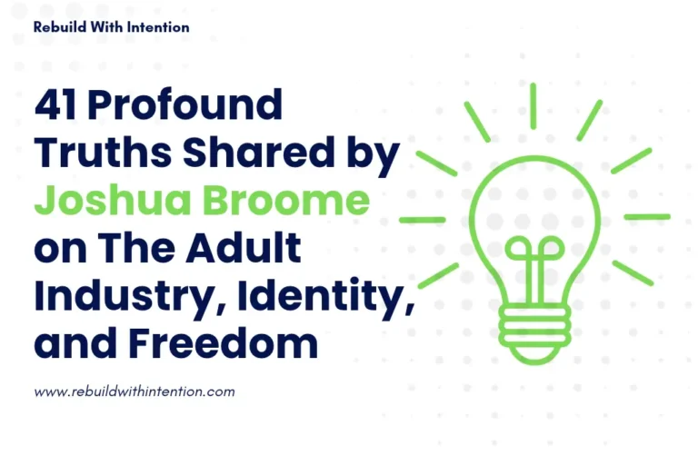 41 Profound Truths Shared by Joshua Broome on The Adult Industry, Identity, and Freedom