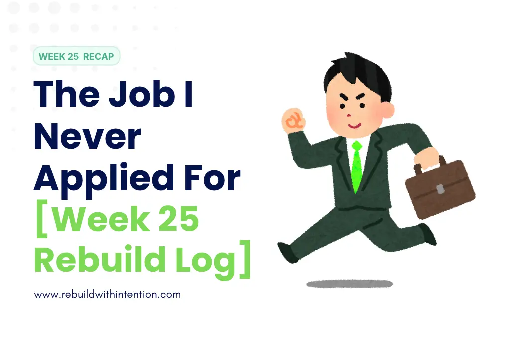 The Job I Never Applied For Week 25 Rebuild Log